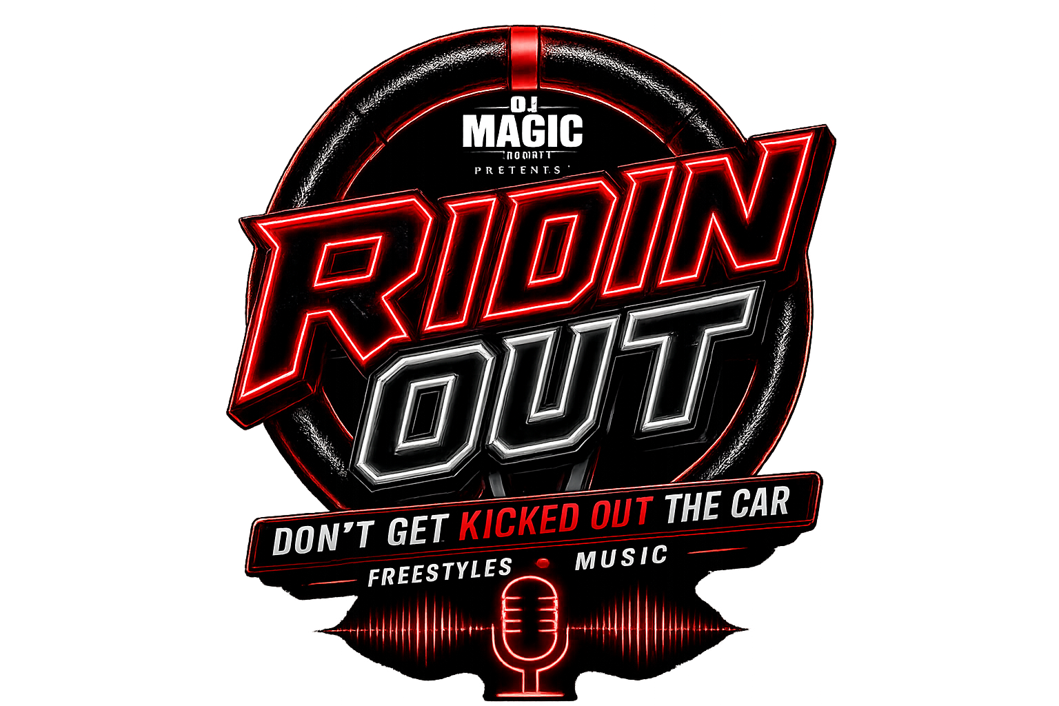 DJ MAGIC PRESENTS RIDIN OUT "DONT GET KICKED OUT THE CAR"